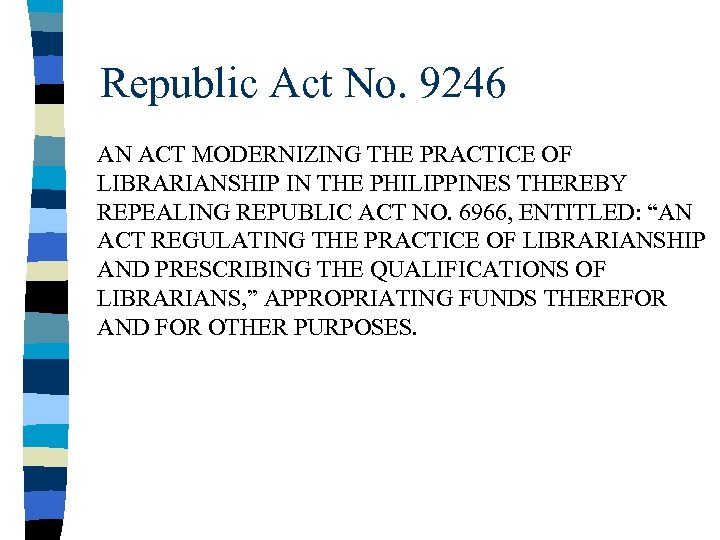 Republic Act No. 9246 AN ACT MODERNIZING THE PRACTICE OF LIBRARIANSHIP IN THE PHILIPPINES