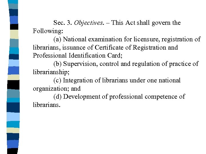 Sec. 3. Objectives. – This Act shall govern the Following: (a) National examination for