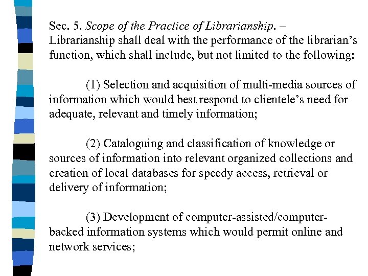 Sec. 5. Scope of the Practice of Librarianship. – Librarianship shall deal with the