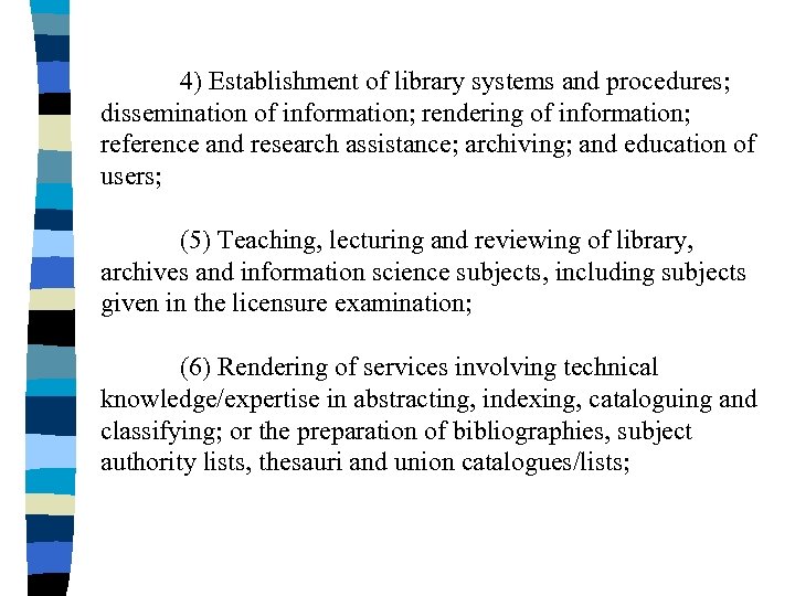 4) Establishment of library systems and procedures; dissemination of information; rendering of information; reference