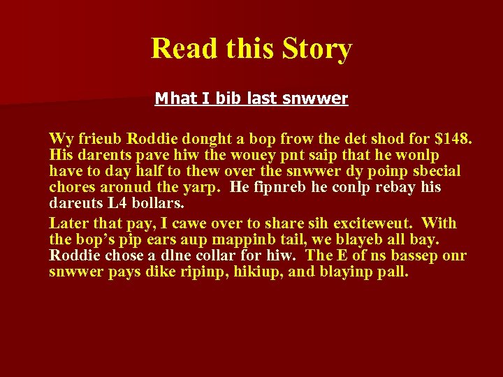 Read this Story Mhat I bib last snwwer Wy frieub Roddie donght a bop