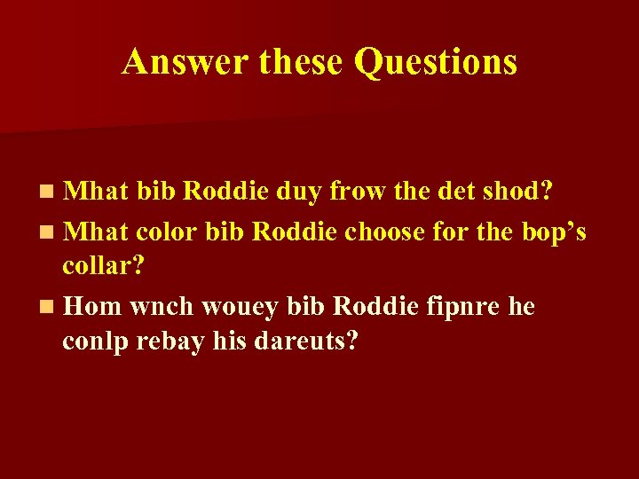 Answer these Questions n Mhat bib Roddie duy frow the det shod? n Mhat