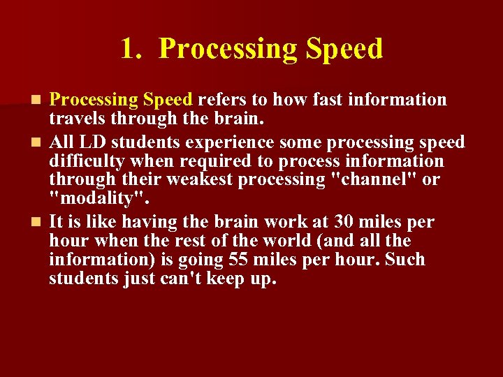 1. Processing Speed refers to how fast information travels through the brain. n All