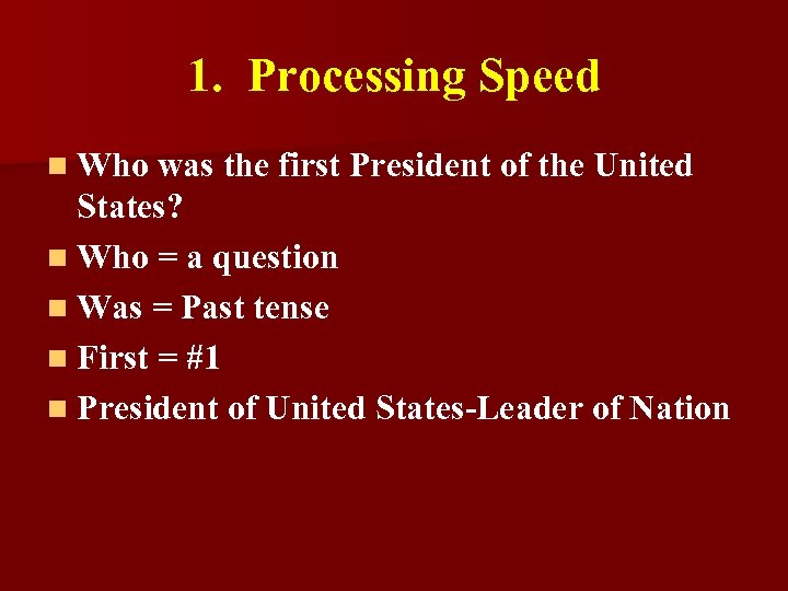 1. Processing Speed n Who was the first President of the United States? n