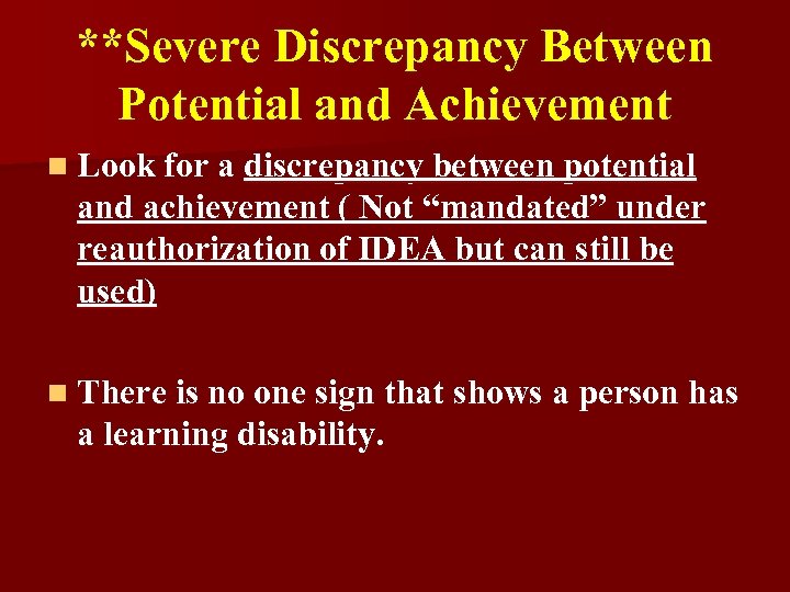 **Severe Discrepancy Between Potential and Achievement n Look for a discrepancy between potential and