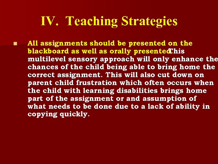 IV. Teaching Strategies n All assignments should be presented on the blackboard as well