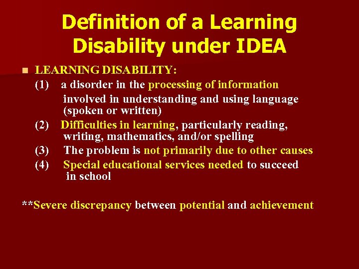 Definition of a Learning Disability under IDEA n LEARNING DISABILITY: (1) a disorder in