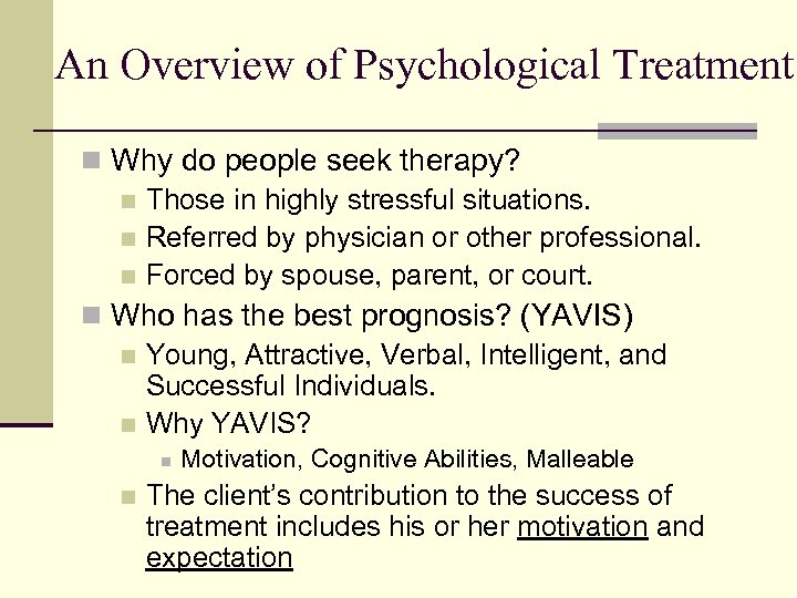 An Overview of Psychological Treatment n Why do people seek therapy? n Those in