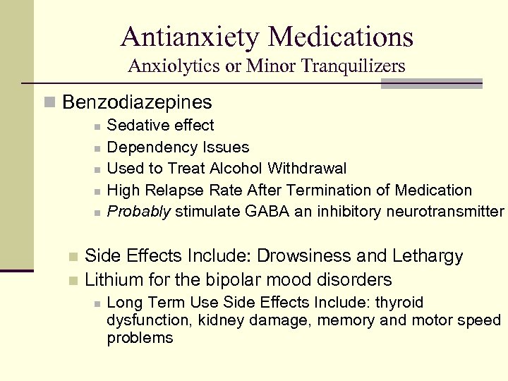 Antianxiety Medications Anxiolytics or Minor Tranquilizers n Benzodiazepines n n n Sedative effect Dependency