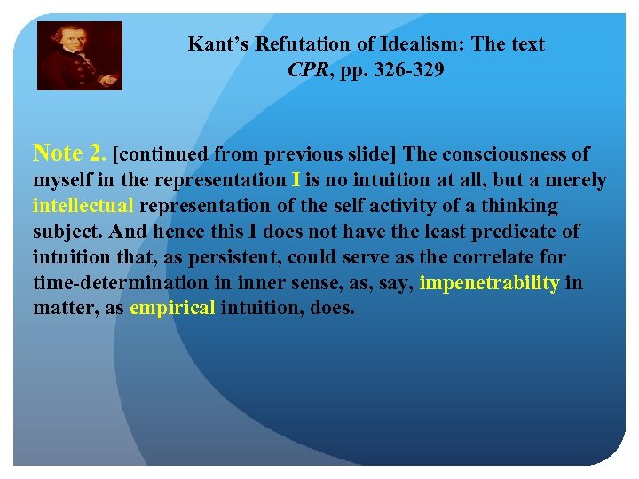 Kant’s Refutation of Idealism: The text CPR, pp. 326 -329 Note 2. [continued from