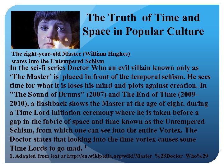 The Truth of Time and Space in Popular Culture The eight-year-old Master (William Hughes)