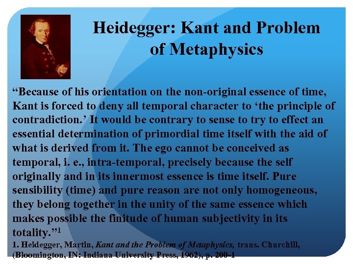 Heidegger: Kant and Problem of Metaphysics “Because of his orientation on the non-original essence