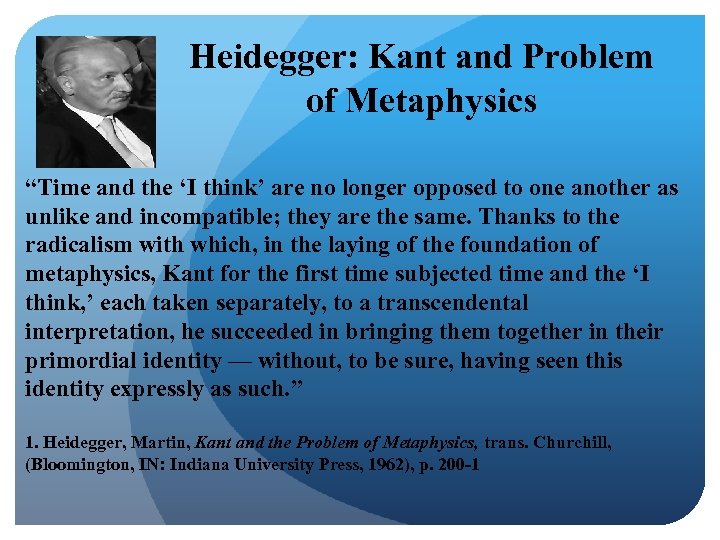 Heidegger: Kant and Problem of Metaphysics “Time and the ‘I think’ are no longer