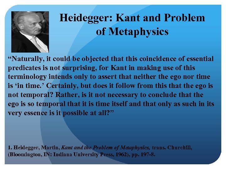 Heidegger: Kant and Problem of Metaphysics “Naturally, it could be objected that this coincidence