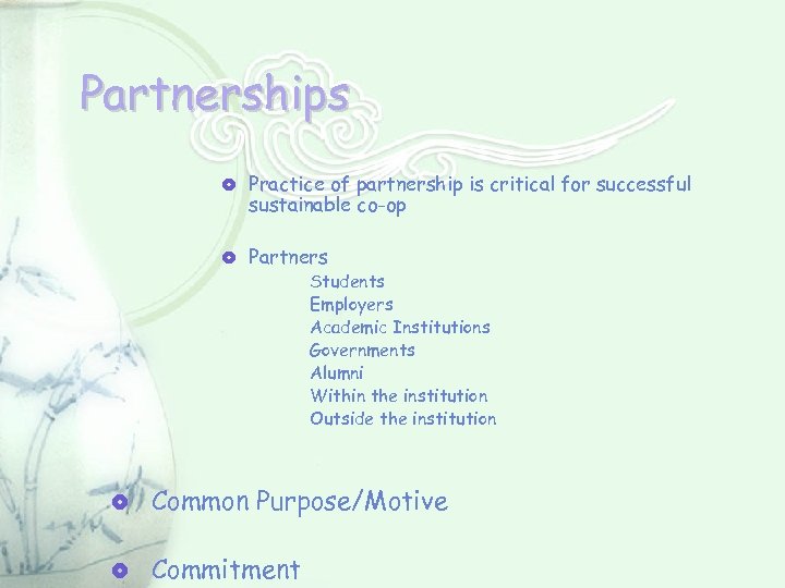 Partnerships Practice of partnership is critical for successful sustainable co-op Partners Students Employers Academic