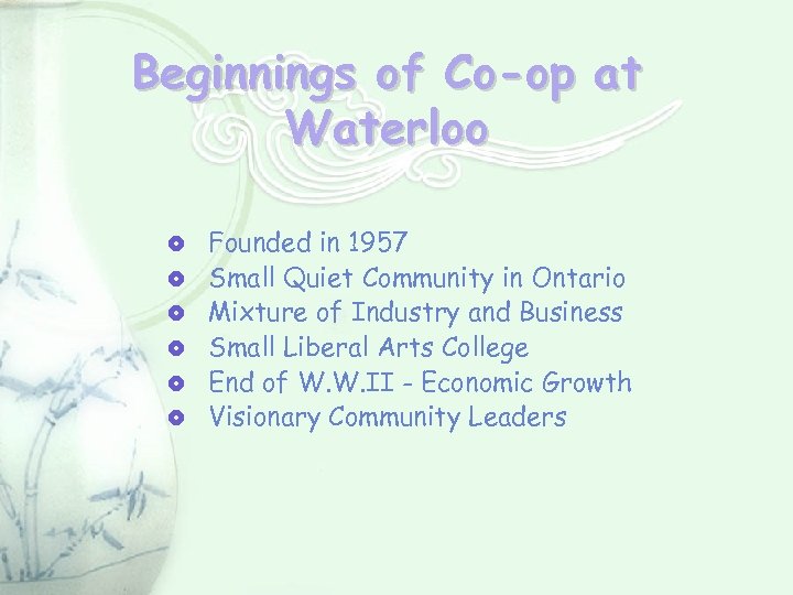 Beginnings of Co-op at Waterloo Founded in 1957 Small Quiet Community in Ontario Mixture