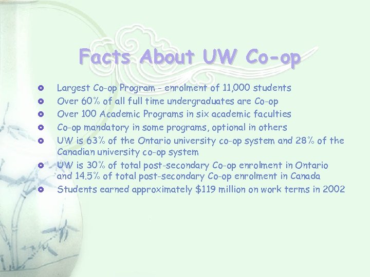 Facts About UW Co-op Largest Co-op Program - enrolment of 11, 000 students Over