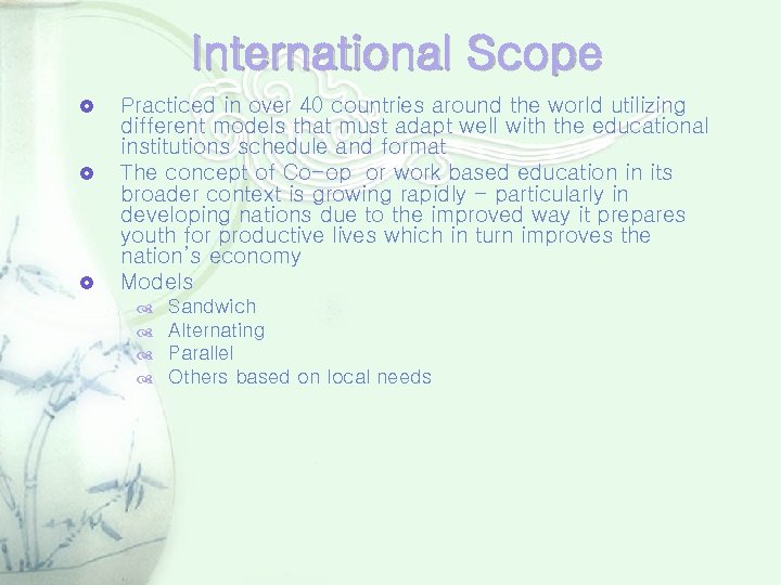 International Scope Practiced in over 40 countries around the world utilizing different models that