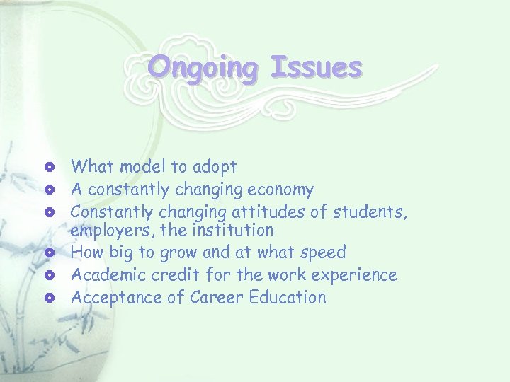 Ongoing Issues What model to adopt A constantly changing economy Constantly changing attitudes of