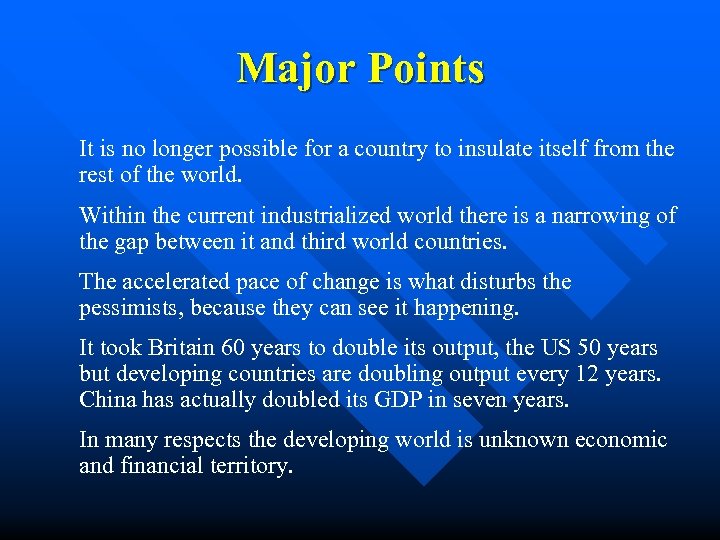 Major Points It is no longer possible for a country to insulate itself from