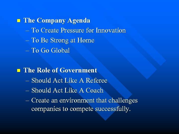 n The Company Agenda – To Create Pressure for Innovation – To Be Strong