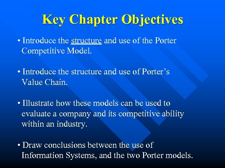 Key Chapter Objectives • Introduce the structure and use of the Porter Competitive Model.