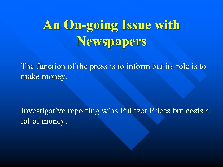 An On-going Issue with Newspapers The function of the press is to inform but