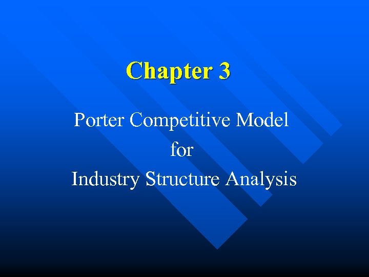 Chapter 3 Porter Competitive Model for Industry Structure Analysis 