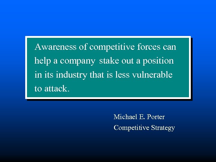 Awareness of competitive forces can help a company stake out a position in its