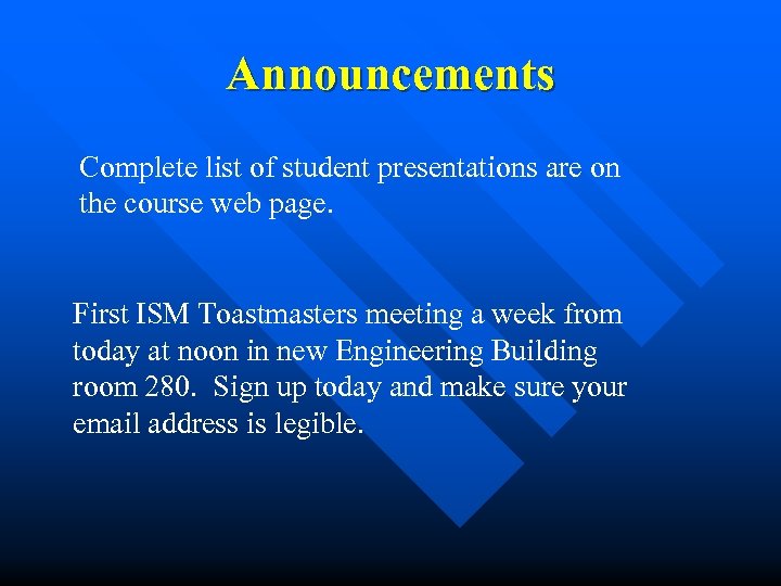 Announcements Complete list of student presentations are on the course web page. First ISM