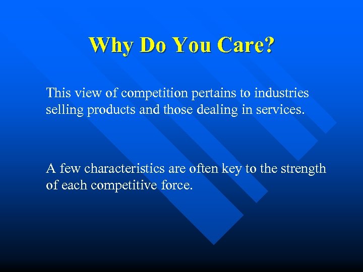 Why Do You Care? This view of competition pertains to industries selling products and