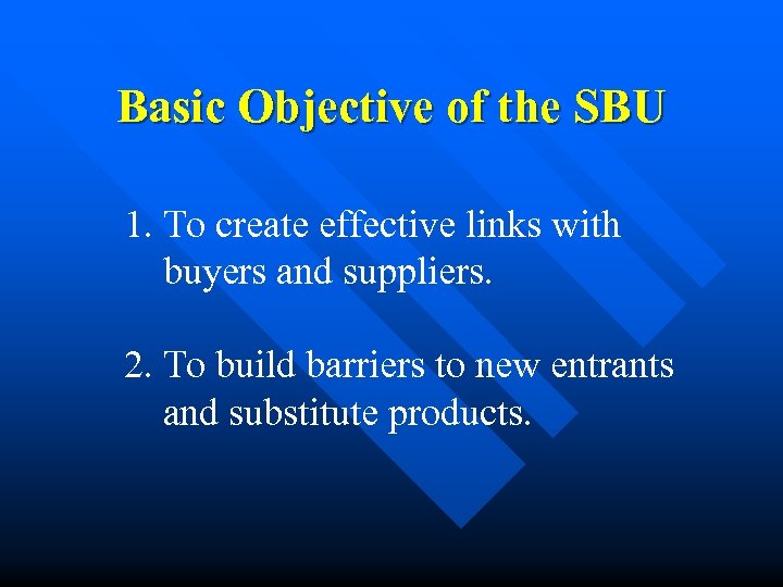 Basic Objective of the SBU 1. To create effective links with buyers and suppliers.