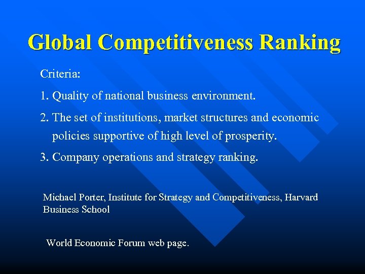 Global Competitiveness Ranking Criteria: 1. Quality of national business environment. 2. The set of