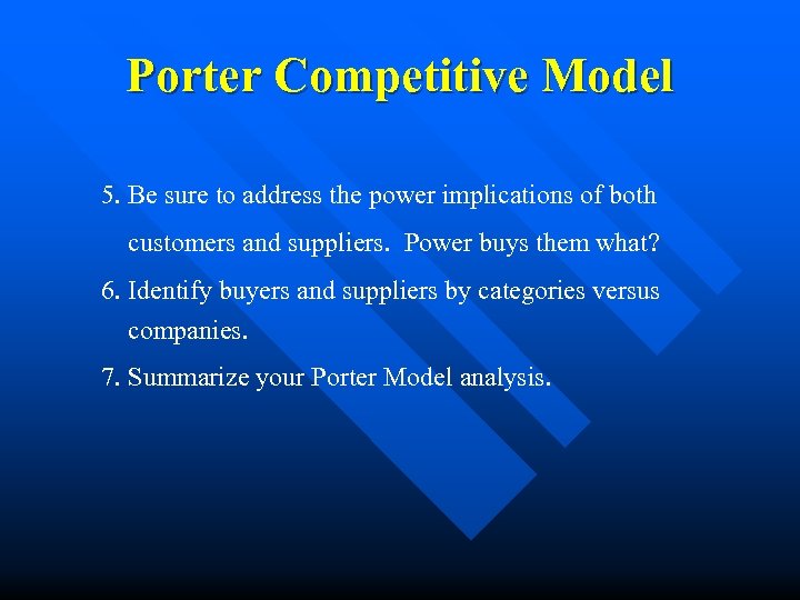 Porter Competitive Model 5. Be sure to address the power implications of both customers