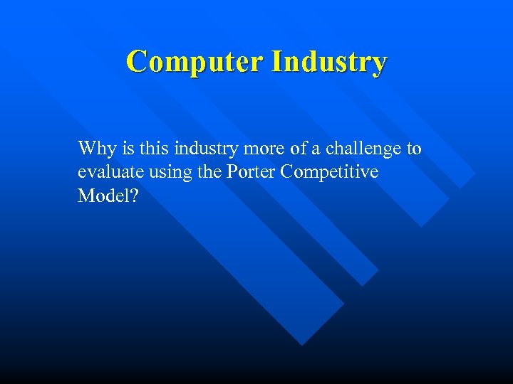 Computer Industry Why is this industry more of a challenge to evaluate using the