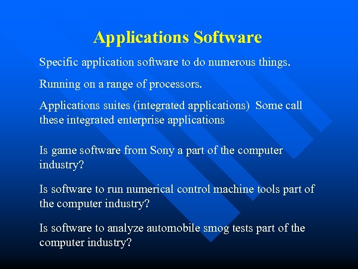 Applications Software Specific application software to do numerous things. Running on a range of