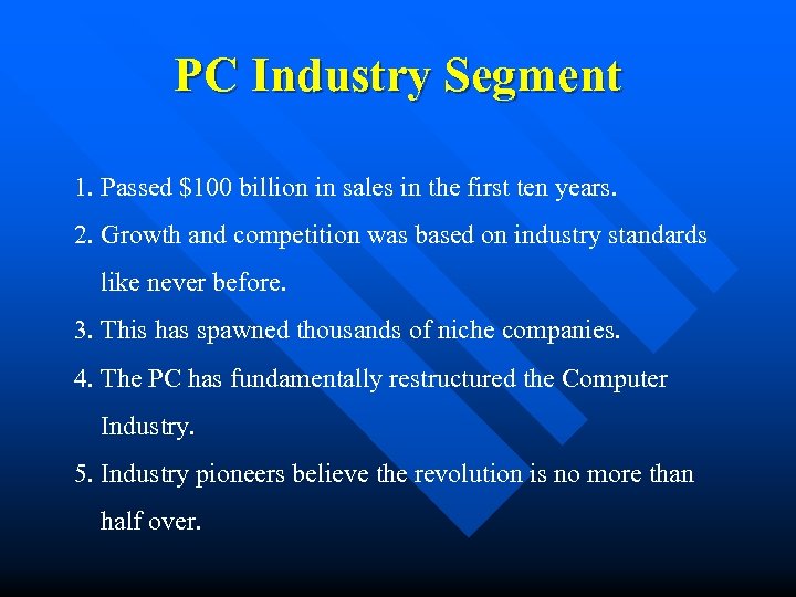 PC Industry Segment 1. Passed $100 billion in sales in the first ten years.