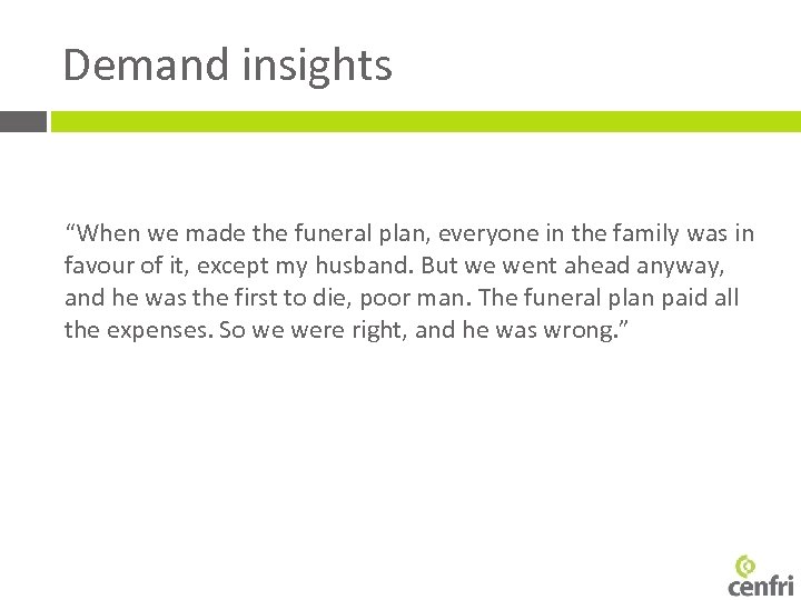 Demand insights “When we made the funeral plan, everyone in the family was in