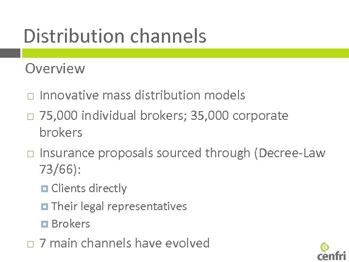 Distribution channels Overview Innovative mass distribution models 75, 000 individual brokers; 35, 000 corporate
