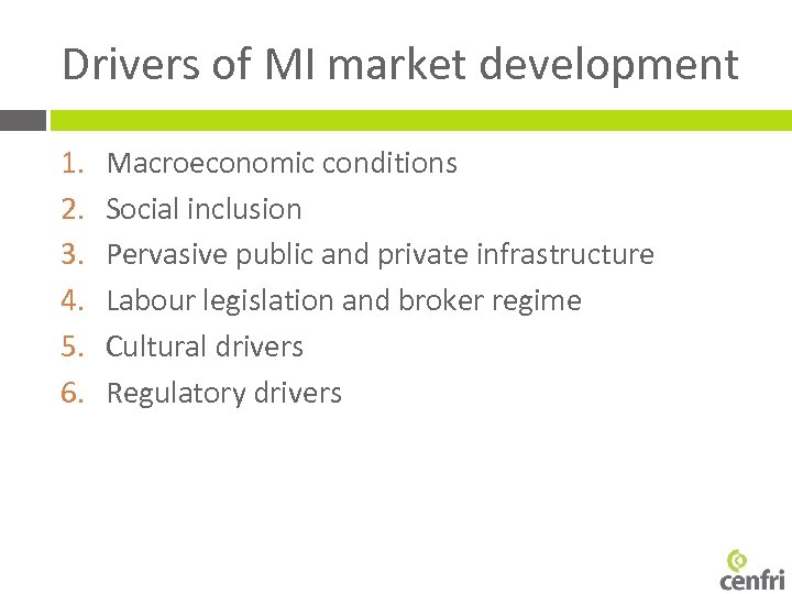 Drivers of MI market development 1. 2. 3. 4. 5. 6. Macroeconomic conditions Social