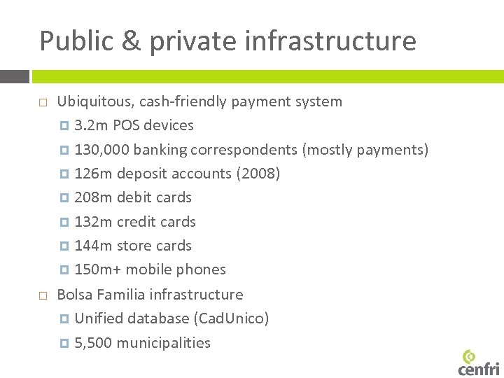 Public & private infrastructure Ubiquitous, cash-friendly payment system 3. 2 m POS devices 130,