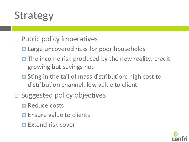 Strategy Public policy imperatives Large uncovered risks for poor households The income risk produced