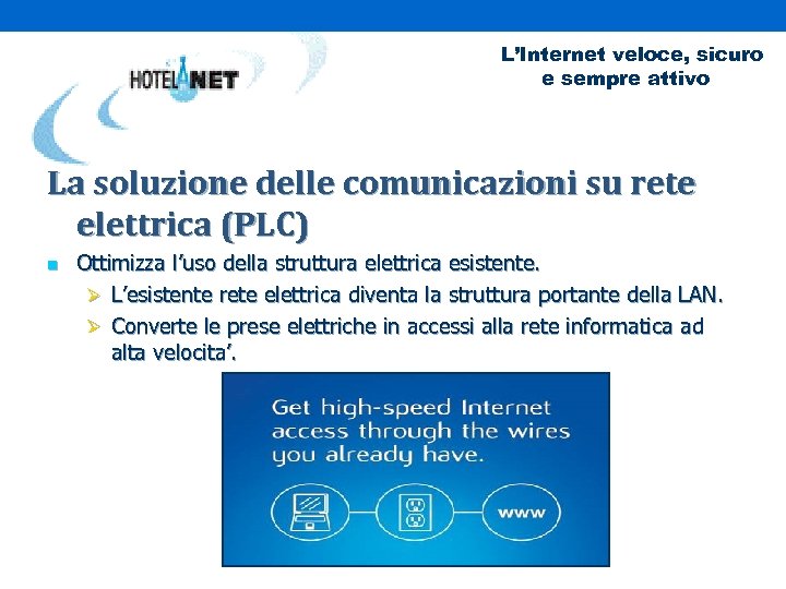 L’Internet veloce, sicuro e sempre attivo La soluzione delle comunicazioni su rete elettrica (PLC)