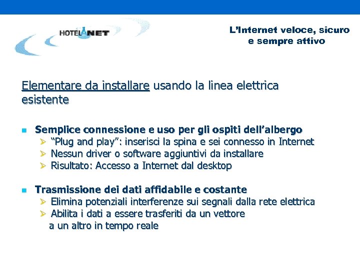 L’Internet veloce, sicuro e sempre attivo Elementare da installare usando la linea elettrica esistente