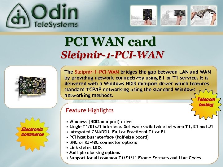 PCI WAN card Sleipnir-1 -PCI-WAN The Sleipnir-1 -PCI-WAN bridges the gap between LAN and