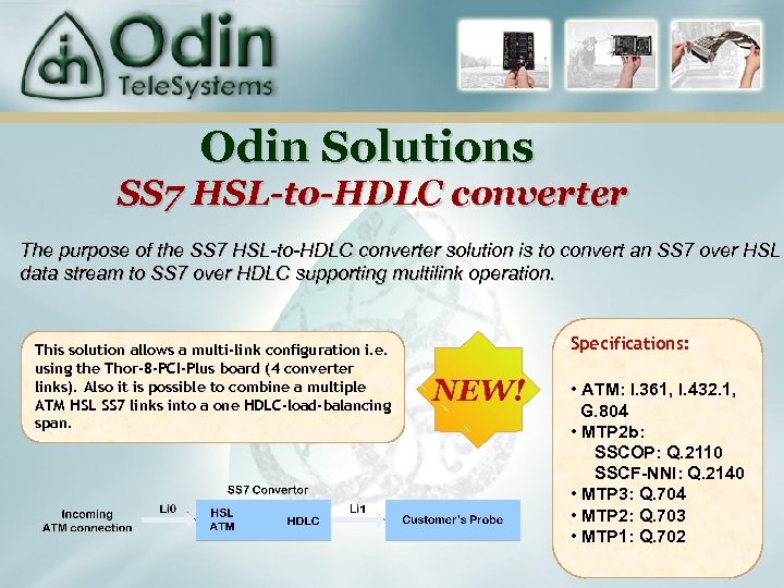 Odin Solutions SS 7 HSL-to-HDLC converter The purpose of the SS 7 HSL-to-HDLC converter