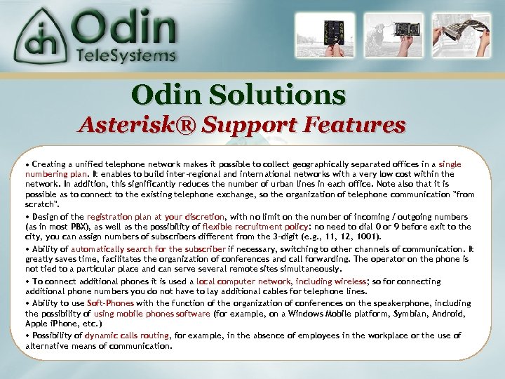 Odin Solutions Asterisk® Support Features • Creating a unified telephone network makes it possible