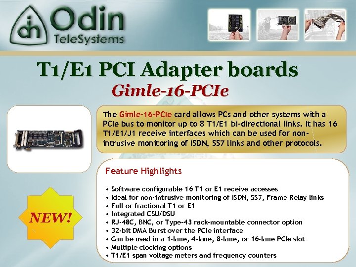 T 1/E 1 PCI Adapter boards Gimle-16 -PCIe The Gimle-16 -PCIe card allows PCs