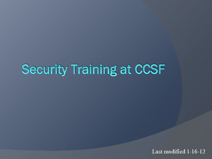 Security Training at CCSF Last modified 1 -16 -12 