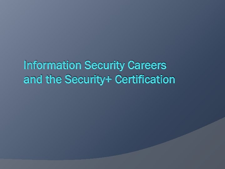 Information Security Careers and the Security+ Certification 